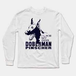 I Like My Dog Doberman pinscher Long Sleeve T-Shirt